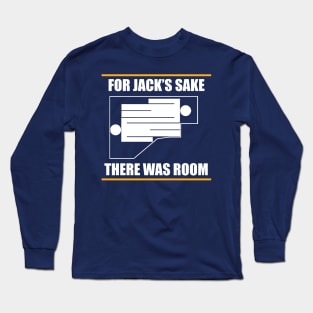 For Jack's sake there was room! Titanic Long Sleeve T-Shirt